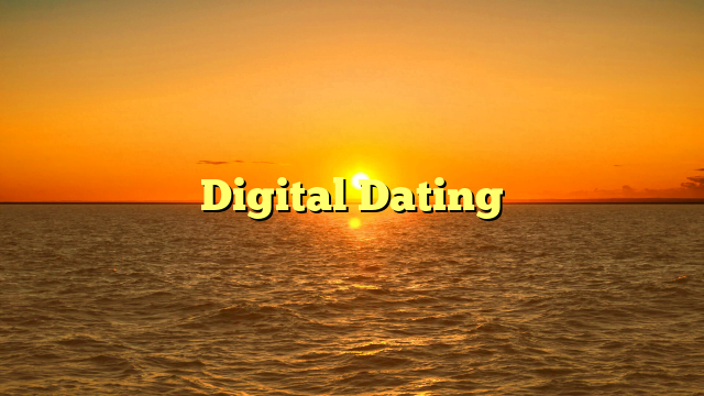 Digital Dating
