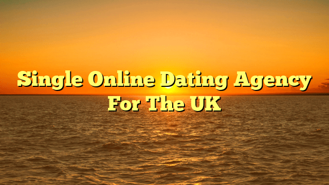 Single Online Dating Agency For The UK