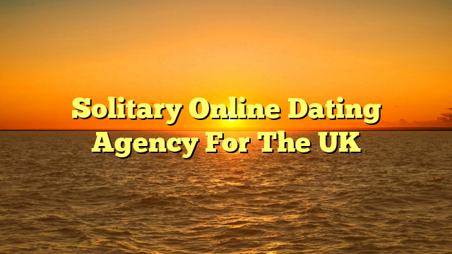 Solitary Online Dating Agency For The UK