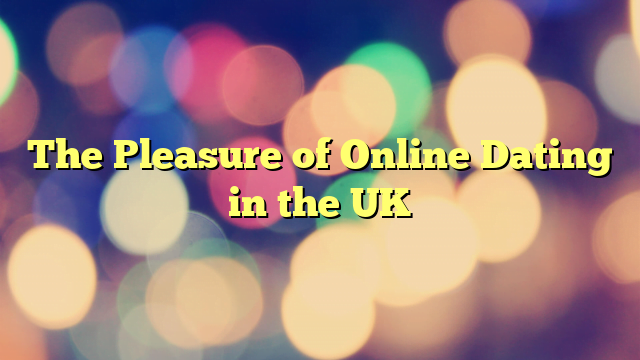 The Pleasure of Online Dating in the UK